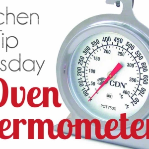 Get an Oven Thermometer - Kitchen Tip Tuesday