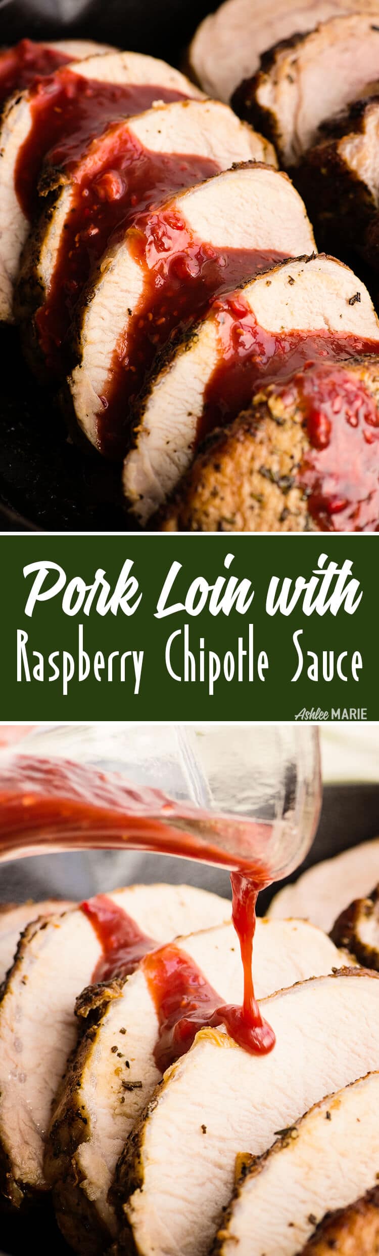a delicious pork loin perfectly cooked with an easy homemade raspberry chipotle sauce